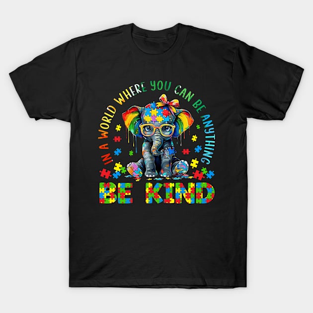 In A World Where You Can Be Anything Be Kind T-Shirt by Petra and Imata